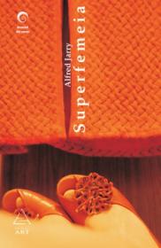Superfemeia - Alfred Jarry