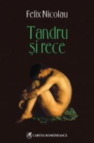 Tandru si rece - Felix Nicolau