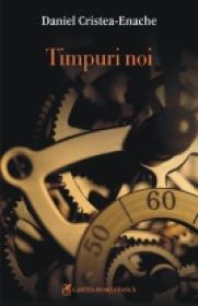 Timpuri noi - Daniel Cristea-Enache