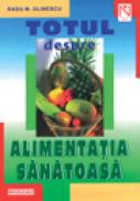 Totul despre alimentatia sanatoasa - Radu M. Olinescu