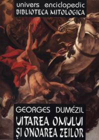 Uitarea omului si onoarea zeilor - Georges Dumezil