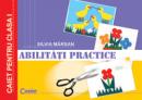 Abilitati practice - caiet pentru cls. I - Silvia Marsan