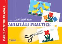 Abilitati practice - caiet pentru cls. I - Silvia Marsan