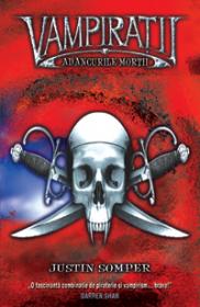 Adancurile mortii - vol. 2 Vampiratii  - Justin Somper
