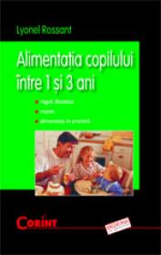 Alimentatia copilului intre 1 si 3 ani  - Lyonel Rossant