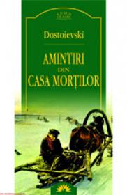 Amintiri din casa mortilor  - Dostoievski