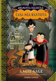 Araminta nalucila - Casa mea bantuita  - Angie Sage