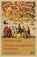 Atlasul continentelor incetosate  - Ihsan Oktay Anar