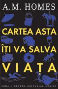 Cartea asta iti va salva viata  - A.M. Homes