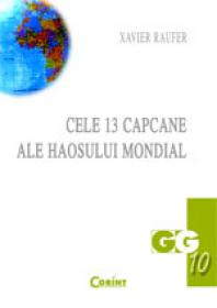 Cele 13 capcane ale haosului mondial  - Xavier Raufer