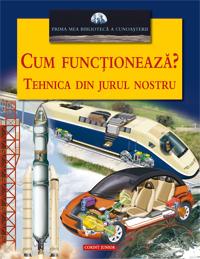 Cum functioneaza? Tehnica din jurul nostru  - 