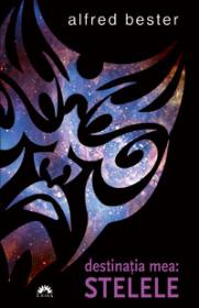 Destinatia mea: stelele  - Alfred Bester