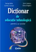 Dictionar de educatie tehnologica pentru uz scolar - George Barbu, Corneliu Turcasiu, Sorin Ionescu