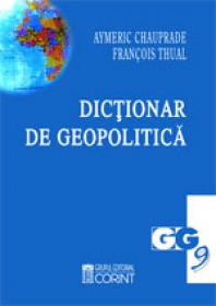 Dictionar de geopolitica  - Aymeric Chauprade, Francois Thual