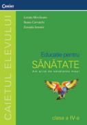 Educatie pt. sanatate - caietul elevului cls. IV - L. Movileanu, I. Carvatchi, Z. Ieremia