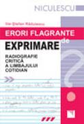 Erori flagrante de exprimare. Radiografie critica a limbajul cotidian - Ilie-Stefan Radulescu