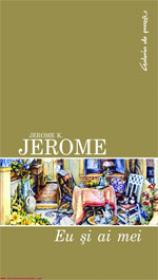 Eu si ai mei  - Jerome K. Jerome