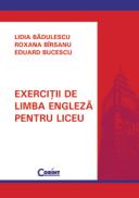 Exercitii de limba engleza pentru liceu  - Lidia Badulescu, Roxana Birsanu, Eduard Bucescu