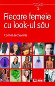 Fiecare femeie cu look-ul sau  - Corinne Lechevalier