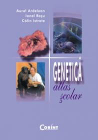 Genetica. Atlas scolar  - Aurel Ardelean, Ionel Rosu, Calin Istrate