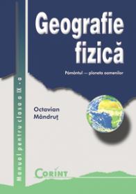 Geografie fizica - manual pentru clasa a IX-a  - Octavian Mandrut