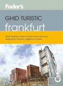 Ghid turistic Fodor`s - Frankfurt  - Fodor's