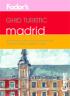 Ghid turistic Fodor`s - Madrid  - Fodor's