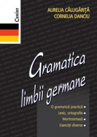 Gramatica limbii germane  - Aurelia Calugarita, Cornelia Danciu