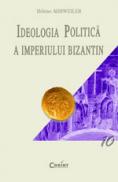 Ideologia politica a Imperiului Bizantin  - Helene Ahrweiler