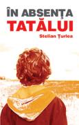 In absenta tatalui - Stelian Turlea