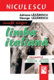 Invata singur limba italiana. Gramatica, exercitii-lectura (ed. a II-a, revazuta si adaugita) - Adriana Lazarescu, George Lazarescu