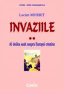 Invaziile. Al doilea asalt asupra Europei crestine - Lucien Musset