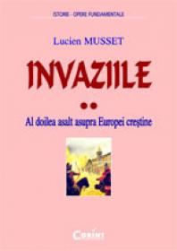 Invaziile. Al doilea asalt asupra Europei crestine  - Lucien Musset