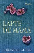 Lapte de mama  - Edward St Aubyn