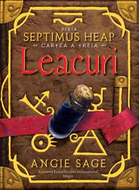Leacuri - cartea a treia seria Septimus Heap  - Angie Sage