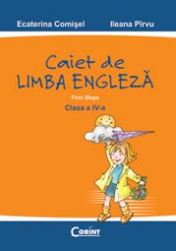 Limba engleza. Firm steps - caiet clasa a IV-a  - Ecaterina Comisel, Ileana Pirvu