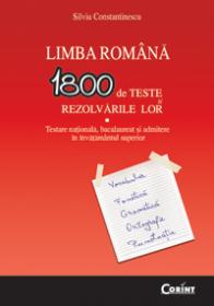 Limba romana 1800 de teste si rezolvarile lor  - Silviu Constantinescu