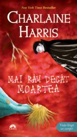 Mai rau decat moartea  - Charlaine Harris