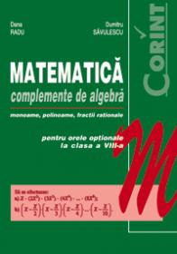 Matematica. Complemente de algebra  - Dana Radu, Dumitru Savulescu