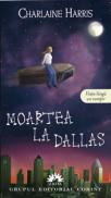 Moartea la Dallas - Charlaine Harris
