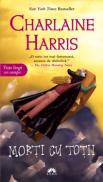 Morti cu totii  - Charlaine Harris
