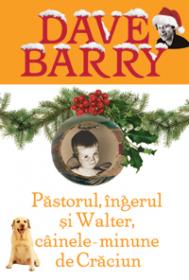 Pastorul, ingerul si walter, cainele minune de Craciun - Dave Barry