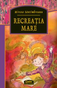 Recreatia mare  - Mircea Santimbreanu