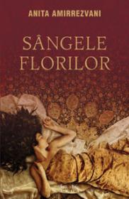 Sangele florilor  - Anita Amirrezvani