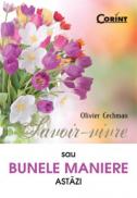 Savoir-vivre sau bunele maniere astazi - Olivier Cechman