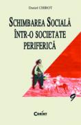 Schimbarea sociala intr-o societate periferica - Daniel Chirot