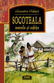 Socoteala. Nuvele si schite  - Alexandru Vlahuta