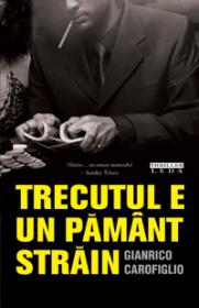 Trecutul e un pamant strain  - Gianrico Carofiglio