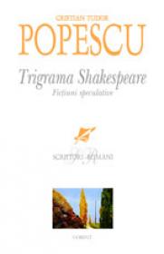 Trigrama Shakespeare - fictiuni speculative  - Cristian Tudor Popescu