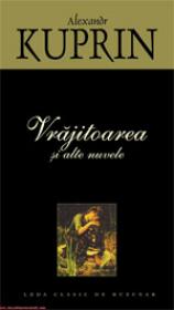 Vrajitoarea si alte nuvele  - Alexandr Kuprin